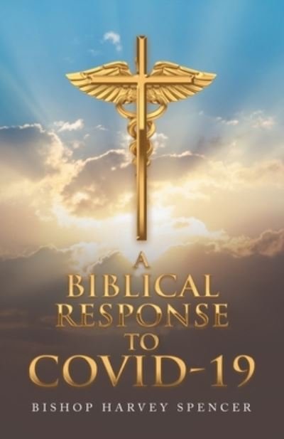 A Biblical Response to Covid-19 - Author Solutions Inc - Książki - Author Solutions Inc - 9781665719551 - 24 lutego 2022