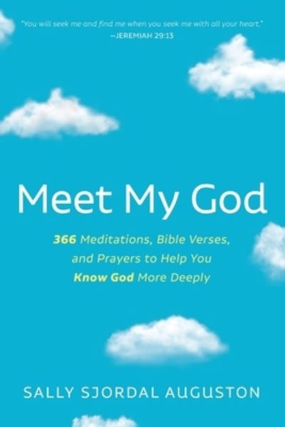 Cover for Sally Sjordal Auguston · Meet My God: 366 Meditations, Bible Verses, and Prayers to Help You Know God More Deeply (Paperback Book) (2021)