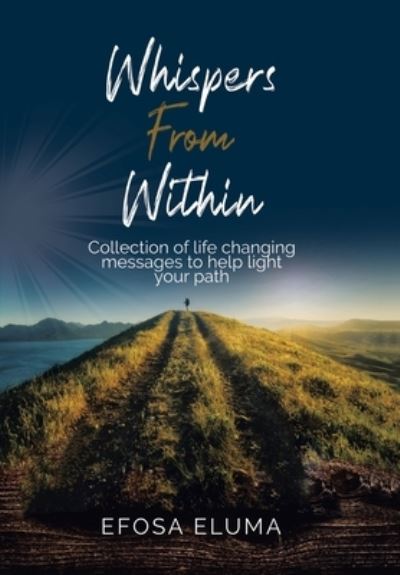 Whispers from Within - Efosa Eluma - Livros - Xlibris Corporation LLC - 9781669849551 - 20 de outubro de 2022