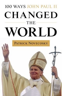 Cover for Patrick Novecosky · 100 Ways John Paul II Changed the World (Pocketbok) (2020)