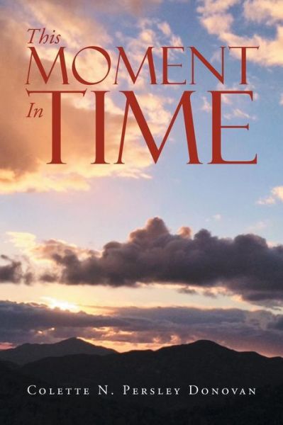 Cover for Colette Donovan · This Moment in Time (Paperback Book) (2016)
