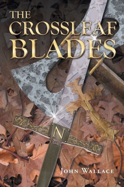 Cover for Wallace, John (University of Toronto Canada) · The Crossleaf Blades (Paperback Book) (2016)