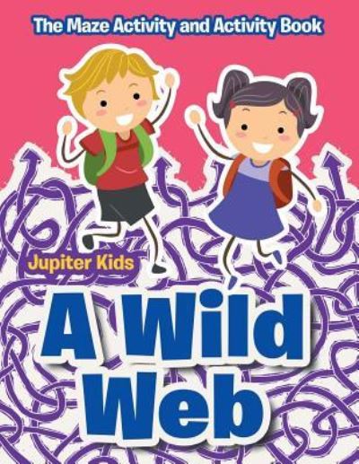Cover for Jupiter Kids · A Wild Web: The Maze Activity and Activity Book (Paperback Book) (2016)