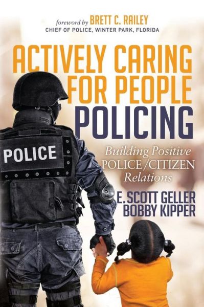 Cover for E. Scott Geller · Actively Caring for People Policing: Building Positive Police / Citizen Relations (Paperback Book) (2017)