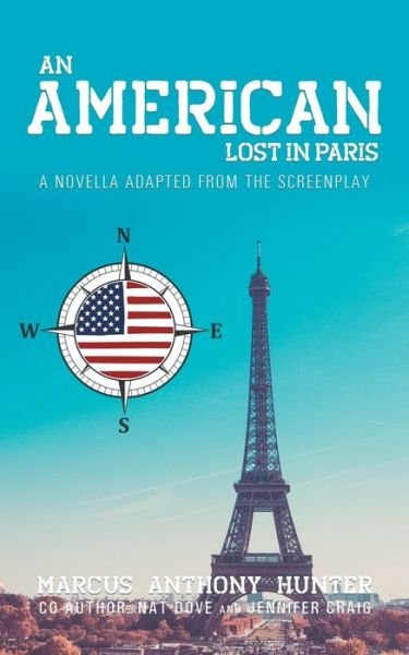 Cover for Marcus Anthony Hunter · An American Lost in Paris: A Novella Adapted from The Screenplay (Paperback Book) (2022)