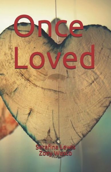 Cover for Serafina Lewis Zoey Wasco · Once Loved (Paperback Book) (2019)