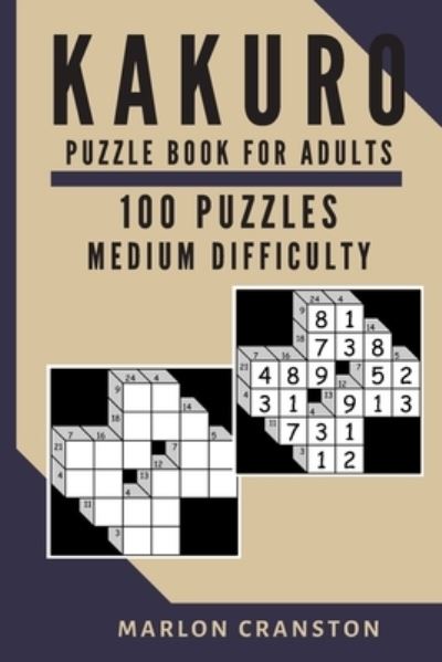 Cover for Marlon Cranston · Kakuro Puzzle Book For Adults (Paperback Book) (2019)