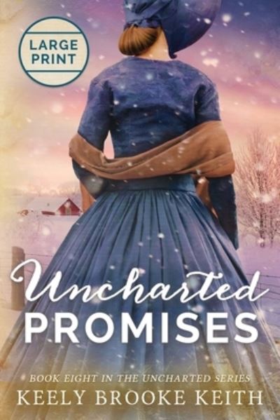 Cover for Keely Brooke Keith · Uncharted Promises: Large Print - Uncharted (Pocketbok) [Large type / large print edition] (2019)