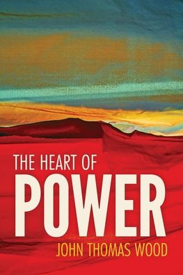 Cover for John Thomas Wood · The Heart of Power (Paperback Book) (2020)