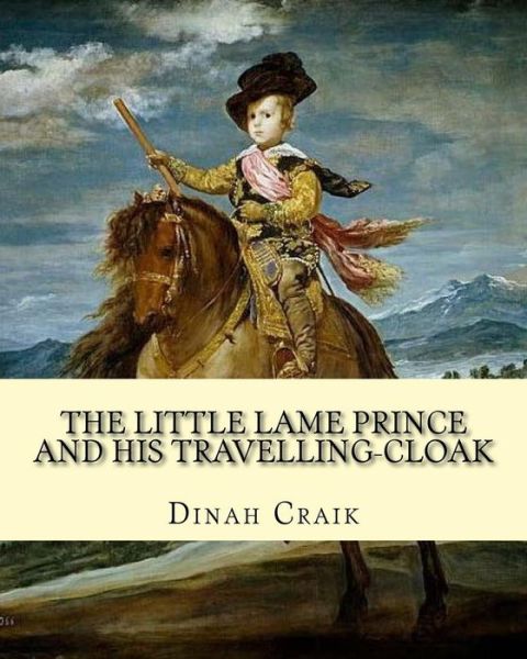 Cover for Dinah Craik · The Little Lame Prince and His Travelling-Cloak,     By : Dinah Craik (Paperback Book) (2018)
