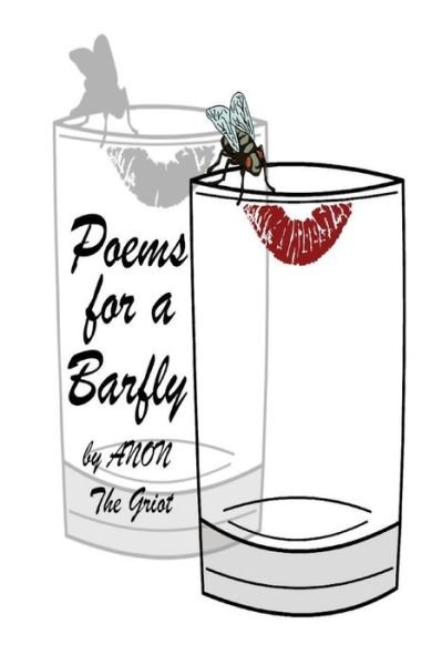 Cover for Anon The Griot · Poems for a Barfly (Taschenbuch) (2018)