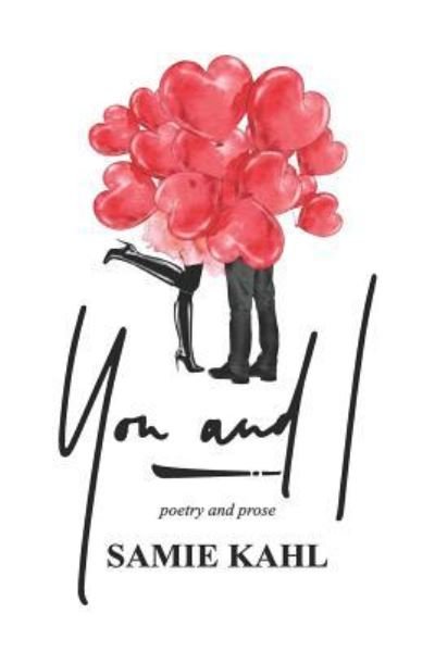 You and I - Samie Kahl - Books - Independently Published - 9781723723551 - October 20, 2018