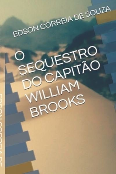 Cover for Edson Correia de Souza · O Sequestro Do Capitao William Brooks (Pocketbok) (2007)