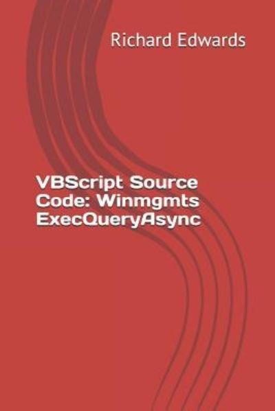 VBScript Source Code - Richard Edwards - Bücher - Independently Published - 9781729479551 - 31. Oktober 2018