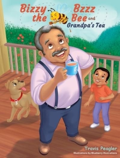 Cover for Travis Peagler · Bizzy Bzzz the Bee and Grandpa's Tea (Hardcover Book) (2021)