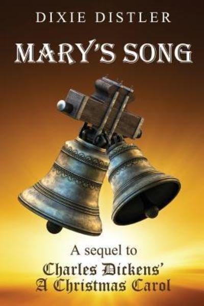 Cover for Dixie Distler · Mary's Song: A Sequel to Charles Dickens' A Christmas Carol (Paperback Bog) (2019)