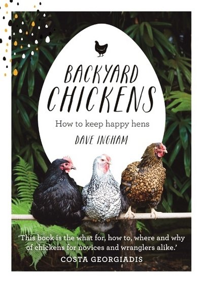 Cover for Dave Ingham · Backyard Chickens: How to keep happy hens (Hardcover Book) (2017)