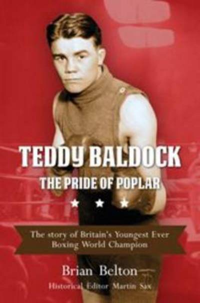 Cover for Brian Belton · Teddy Baldock - The Pride of Poplar: The Story of Britain's Youngest Ever Boxing World Champion (Paperback Book) (2013)