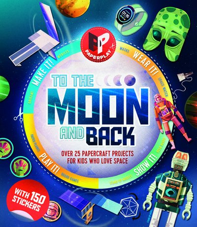 Cover for Susie Brooks · Paperplay - To the Moon and Back: Over 25 Paper Craft Projects for Kids Who Love Space - Paperplay (Pocketbok) (2018)