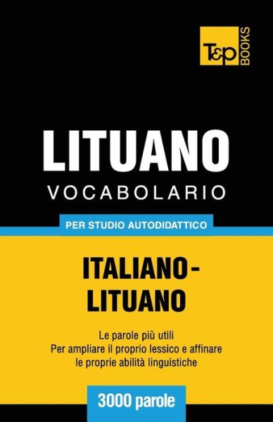Cover for Andrey Taranov · Vocabolario Italiano-lituano Per Studio Autodidattico - 3000 Parole (Paperback Bog) [Italian edition] (2013)