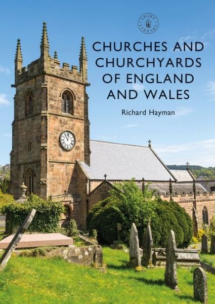 Churches and Churchyards of England and Wales - Shire Library - Mr Richard Hayman - Livros - Bloomsbury Publishing PLC - 9781784423551 - 30 de maio de 2019