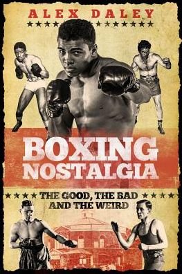 Cover for Alex Daley · Boxing Nostalgia: The Good, the Bad and the Weird (Inbunden Bok) [None edition] (2018)