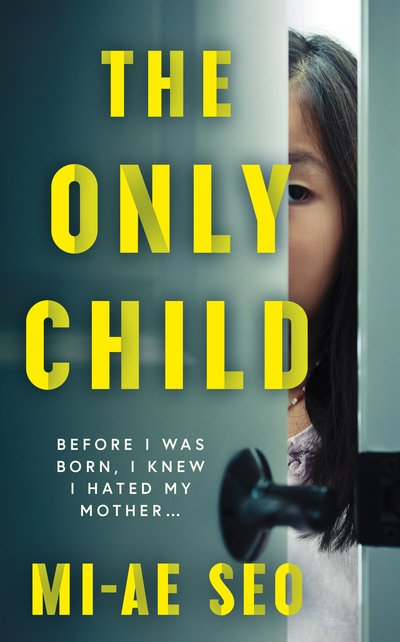 Cover for Mi-ae Seo · The Only Child: ‘An eerie, electrifying read.’ Josh Malerman, author of Bird Box (Paperback Bog) (2020)