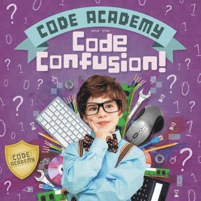 Cover for Kirsty Holmes · Code Academy and the Code Confusion! - Code Academy (Hardcover Book) (2019)