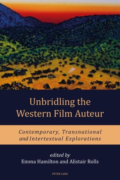 Cover for Unbridling the Western Film Auteur: Contemporary, Transnational and Intertextual Explorations (Paperback Book) [New edition] (2017)