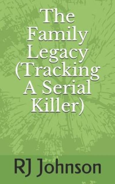Cover for Rj Johnson · The Family Legacy (Tracking a Serial Killer) (Pocketbok) (2019)