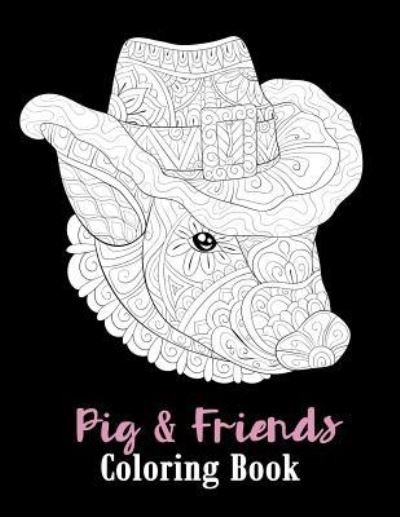Cover for Copter Publishing · Pig &amp; Friends Coloring Book (Pocketbok) (2019)
