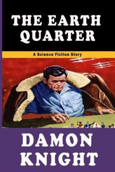 Cover for Damon Knight · The Earth Quarter (Pocketbok) (2019)