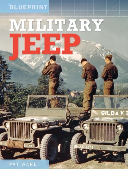 Military Jeep: Enthusiasts’ Manual: 1940 Onwards - Ford, Willys and Hotchkiss - Pat Ware - Bøker - Crecy Publishing - 9781800352551 - 6. oktober 2022