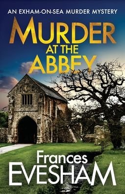 Cover for Frances Evesham (Author) · Murder at the Abbey: A murder mystery in the bestselling Exham-on-Sea series - The Exham-on-Sea Murder Mysteries (Taschenbuch) (2021)