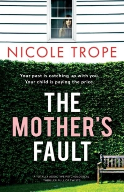 Cover for Nicole Trope · The Mother's Fault: A totally addictive psychological thriller full of twists (Paperback Book) (2021)