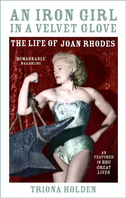 Cover for Triona Holden · An Iron Girl in a Velvet Glove: The Life of Joan Rhodes (Paperback Book) [New edition] (2024)