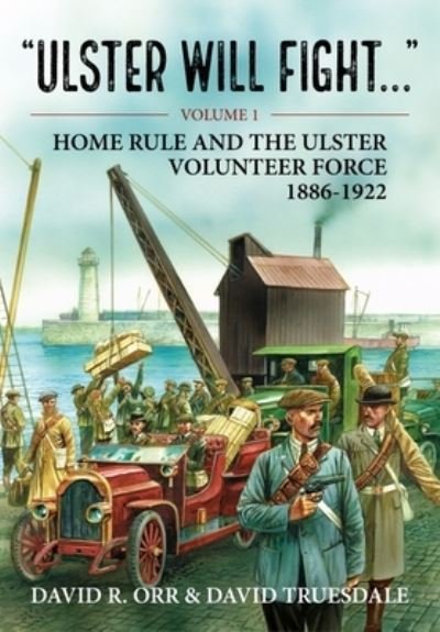 Cover for David R Orr · Ulster Will Fight: Volume 1 - Home Rule and the Ulster Volunteer Force 1886-1922 (Pocketbok) [Reprint edition] (2022)