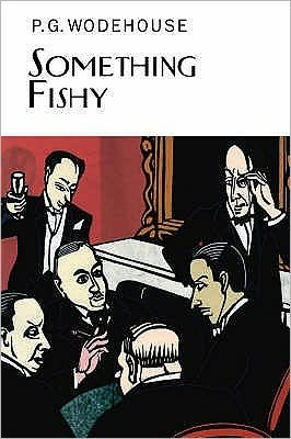 Cover for P.G. Wodehouse · Something Fishy - Everyman's Library P G WODEHOUSE (Innbunden bok) (2008)