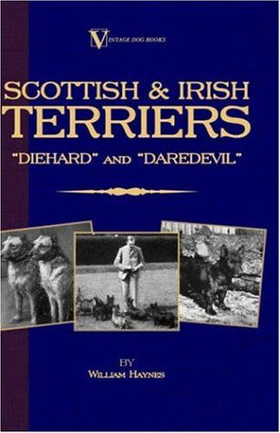 Cover for Williams Samuel Haynes · Scottish Terriers and Irish Terriers - &quot;Scottie Diehard&quot; and &quot;Irish Daredevil&quot; (A Vintage Dog Books Breed Classic) (Hardcover Book) (2005)