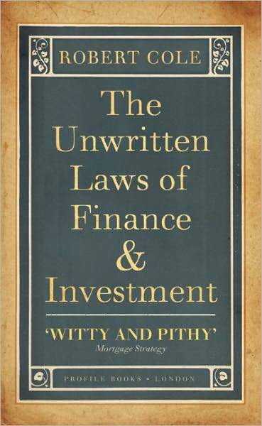 Cover for Robert Cole · The Unwritten Laws of Finance and Investment - Profile Business Classics (Paperback Book) [Main edition] (2011)