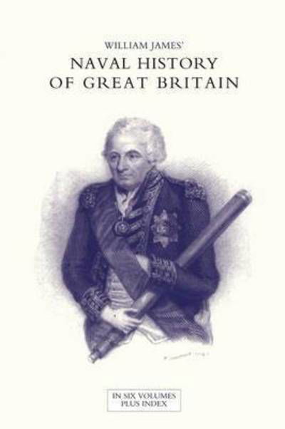 Cover for James, Dr William (Formerly Food Safety and Inspection Service (Fsis)-USDA USA) · NAVAL HISTORY OF GREAT BRITAIN FROM THE DECLARATION OF WAR BY FRANCE IN 1793 TO THE ACCESSION OF GEORGE IV Volume Two (Paperback Book) (2016)