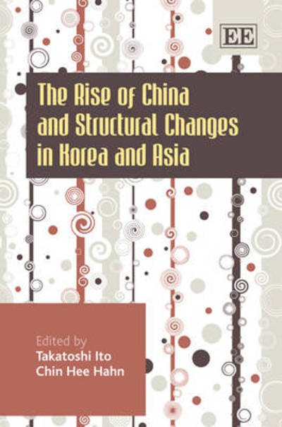 Cover for Chin Hee Hahn Takatoshi Ito · The Rise of China and Structural Changes in Korea and Asia (Hardcover Book) (2010)