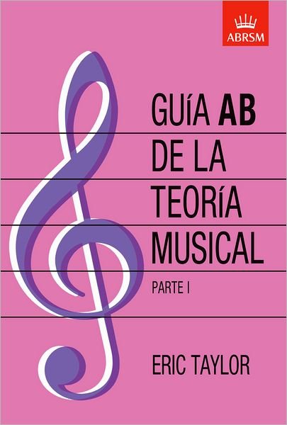Cover for Eric Taylor · Guia AB de la teoria musical Parte 1: Spanish edition (Sheet music) [Spanish edition] (2004)