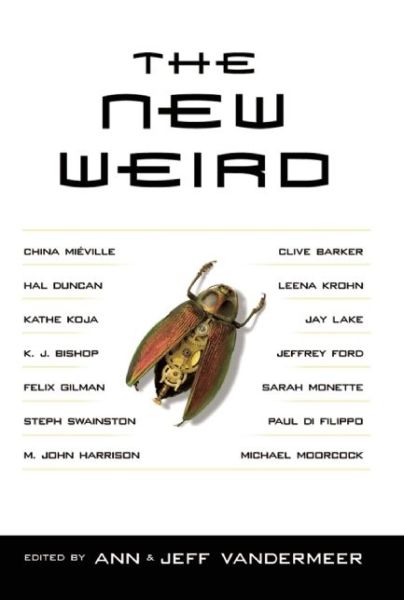 The New Weird - Ann Vandermeer - Livres - Tachyon Publications - 9781892391551 - 1 février 2008