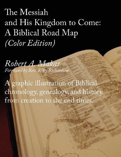 Cover for Robert A. Makar · The Messiah and His Kingdom to Come: a Biblical Roadmap (Color) (Paperback Book) (2009)