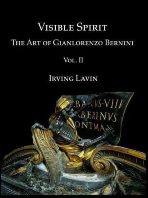 Cover for Irving Lavin · Visible Spirit, Vol. II: The Art of Gian Lorenzo Bernini, Volume II (Paperback Book) (2009)