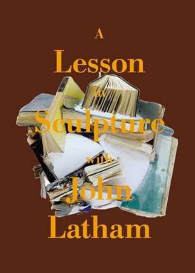 Cover for John Hill · A Lesson in Sculpture with John Latham (Pocketbok) (2016)