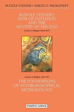 Cover for Rudolf Steiner · Rudolf Steiner's Path of Initiation and the Mystery of the EGO: and The Foundations of Anthroposophical Methodology (Paperback Book) [First edition] (2013)