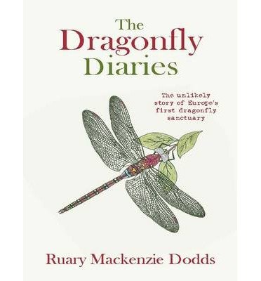 Cover for Ruary Mackenzie Dodds · The Dragonfly Diaries: The Unlikely Story of Europe's First Dragonfly Sanctuary (Pocketbok) (2014)