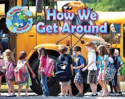 Cover for Ellen Lawrence · How We Get Around - My World Your World (Pocketbok) (2015)